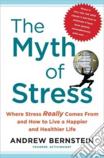 The Myth of Stress libro in lingua di Bernstein Andrew