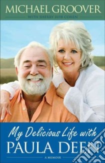 My Delicious Life with Paula Deen libro in lingua di Groover Michael, Cohen Sherry Suib (CON)
