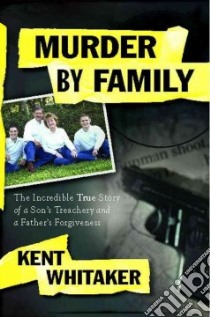 Murder by Family libro in lingua di Whitaker Kent