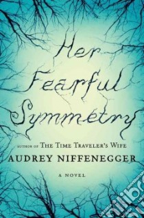 Her Fearful Symmetry libro in lingua di Niffenegger Audrey