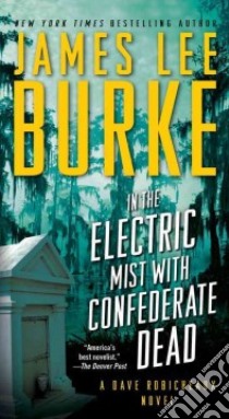 In the Electric Mist With Confederate Dead libro in lingua di Burke James Lee