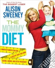 The Mommy Diet libro in lingua di Sweeney Alison, Matheson Christie