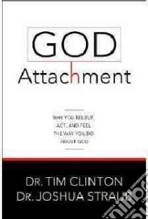 God Attachment libro in lingua di Clinton Tim, Straub Joshua