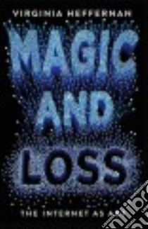 Magic and Loss libro in lingua di Heffernan Virginia