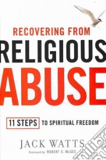 Recovering from Religious Abuse libro in lingua di Watts Jack, McGee Robert S. (FRW)