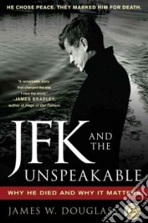 JFK and the Unspeakable libro in lingua di Douglass James W.