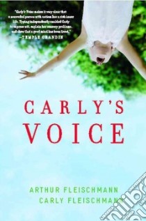 Carly's Voice libro in lingua di Fleischmann Arthur, Fleischmann Carly (CON)