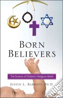 Born Believers libro in lingua di Barrett Justin L. Ph.D.
