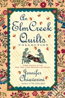 An Elm Creek Quilts Collection libro in lingua di Chiaverini Jennifer