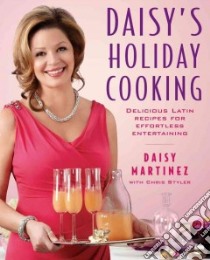 Daisy's Holiday Cooking libro in lingua di Martinez Daisy, Styler Chris (CON), Janisch Frances (PHT)