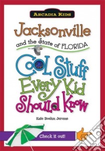 Jacksonville and the State of Florida libro in lingua di Jerome Kate Boehm