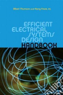 Efficient Electrical Systems Design Handbook libro in lingua di Thumann Albert, Franz Harry