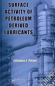 Surface Activity of Petroleum Deprived Lubricants libro in lingua di Pillon Lilianna Z.