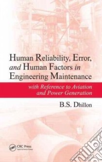 Human Reliability, Error, and Human Factors in Engineering Maintenance libro in lingua di Dhillon B. S.