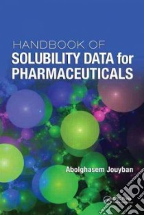 Handbook of Solubility Data for Pharmaceuticals libro in lingua di Jouyban Abolghasem