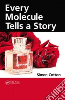 Every Molecule Tells a Story libro in lingua di Cotton Simon