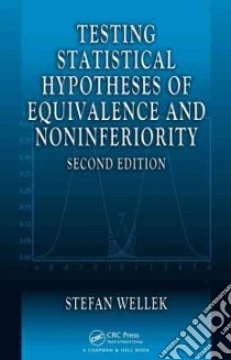 Testing Statistical Hypotheses of Equivalence and Noninferiority libro in lingua di Wellek Stefan