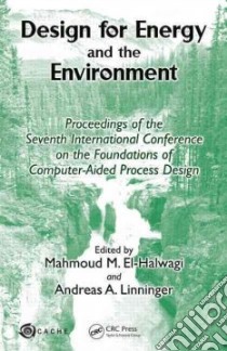 Design for Energy and the Environment libro in lingua di El-Halwagi Mahmoud M. (EDT), Linninger Andreas A. (EDT)