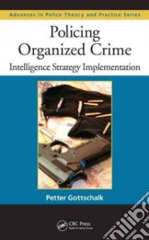 Policing Organized Crime libro in lingua di Gottschalk Peter
