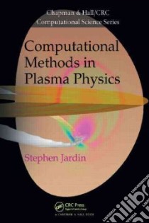 Computational Methods in Plasma Physics libro in lingua di Jardin Stephen