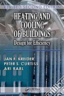 Heating and Cooling of Buildings libro in lingua di Kreider Jan F., Curtis Peter S., Rabl Ari (ART)