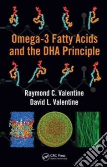 Omega-3 Fatty Acids and the DHA Principle libro in lingua di Valentine Raymond C., Valentine David L.