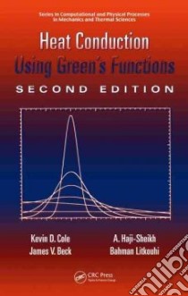 Heat Conduction Using Green's Function libro in lingua di Cole Kevin, Beck James V., Haji-Sheikh A., Litkouhl Bahman