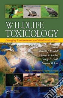 Wildlife Toxicology libro in lingua di Kendall Ronald J. (EDT), Lacher Thomas E. (EDT), Cobb George P. (EDT), Cox Stephen B. (EDT), Lovejoy Thomas (FRW)