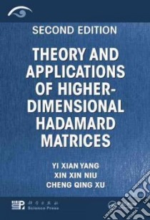Theory and Applications of Higher-dimensional Hadamard Matrices libro in lingua di Yang Yi Xian, Niu Xin Xin, Xu Cheng Qing