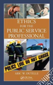 Ethics for the Public Service Professional libro in lingua di Dutelle Aric W.