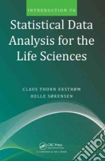 Introduction to Statistical Data Analysis for the Life Sciences libro in lingua di Ekstrom Claus Thorn, Sorensen Helle