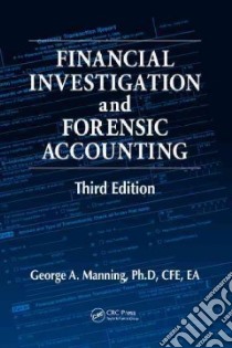 Financial Investigation and Forensic Accounting libro in lingua di Manning George A. Ph.D.