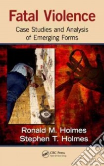 Fatal Violence libro in lingua di Holmes Ronald M., Holmes Stephen T.