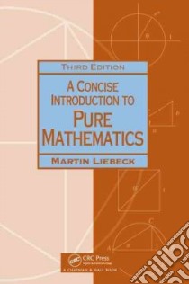 A Concise Introduction to Pure Mathematics libro in lingua di Liebeck Martin