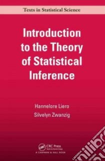 Introduction to the Theory of Statistical Inference libro in lingua di Liero Hannelore, Zwanzig Silvelyn