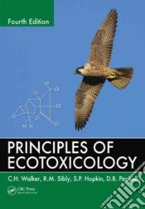 Principles of Ecotoxicology libro in lingua di Walker C. H., Sibly R. M., Hopkin S. P., Peakall D. B.