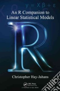 An R Companion to Linear Statistical Models libro in lingua di Hay-jahans Christopher