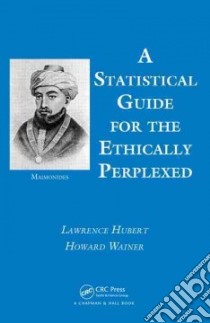 A Statistical Guide for the Ethically Perplexed libro in lingua di Hubert Lawrence, Wainer Howard