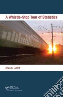 A Whistle-Stop Tour of Statistics libro in lingua di Everitt Brian S.