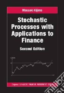 Stochastic Processes with Applications to Finance, Second Ed libro in lingua di Masaaki Kijima