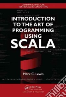 Introduction to the Art of Programming Using Scala libro in lingua di Lewis Mark C.