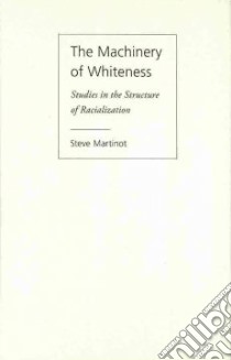 The Machinery of Whiteness libro in lingua di Martinot Steve