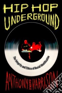 Hip Hop Underground libro in lingua di Harrison Anthony Kwame
