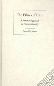 The Ethics of Care libro in lingua di Robinson Fiona