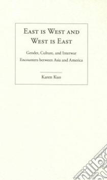 East Is West and West Is East libro in lingua di Kuo Karen