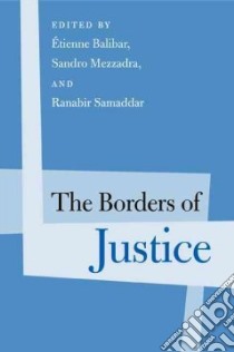 The Borders of Justice libro in lingua di Balibar Etienne (EDT), Mezzadra Sandro (EDT), Samaddar Ranabir (EDT)