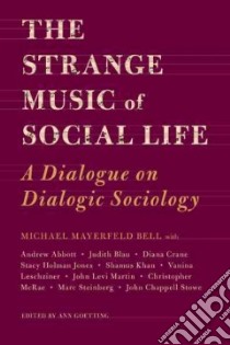 The Strange Music of Social Life libro in lingua di Bell Michael Mayerfeld, Abbott Andrew (CON), Blau Judith (CON), Crane Diana (CON), Goetting Ann (EDT)