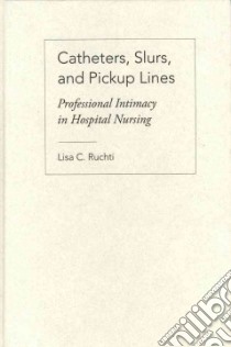 Catheters, Slurs, and Pickup Lines libro in lingua di Ruchti Lisa C.