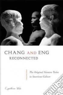 Chang and Eng Reconnected libro in lingua di Wu Cynthia