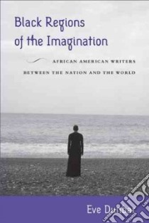 Black Regions of the Imagination libro in lingua di Dunbar Eve E.
